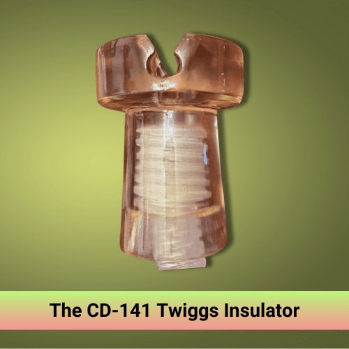 The CD-141 Twiggs Insulator