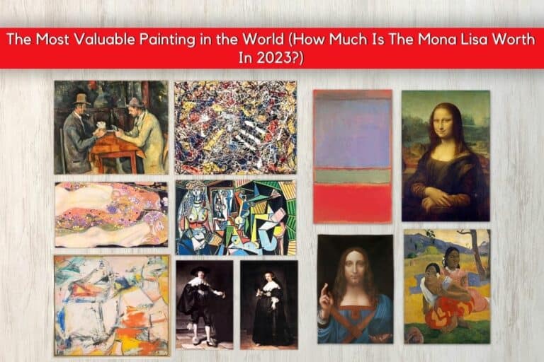 The Most Valuable Painting in the World (How Much Is The Mona Lisa Worth In 2024?)