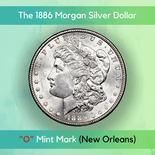 The 1886 Morgan Silver Dollar - The 1886 Morgan Silver Dollar – O Mint Mark (New Orleans)