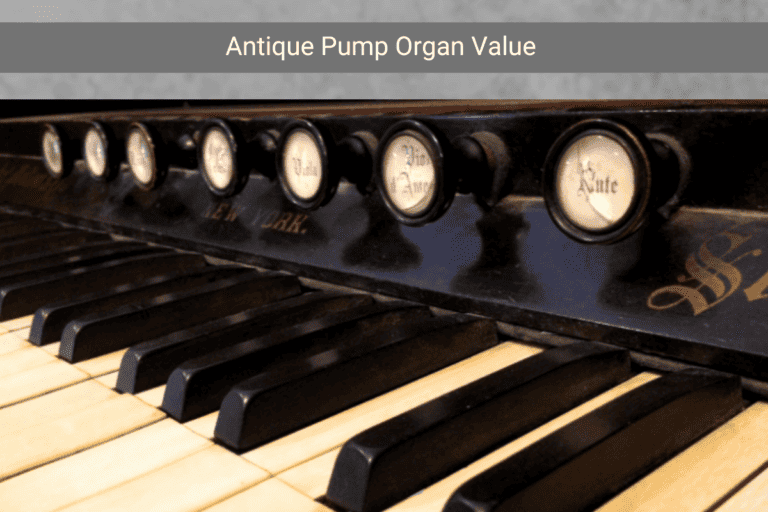 Antique Pump Organ Value (Mostly $200 – $500 Range, Rarest Worth $5,000+ )