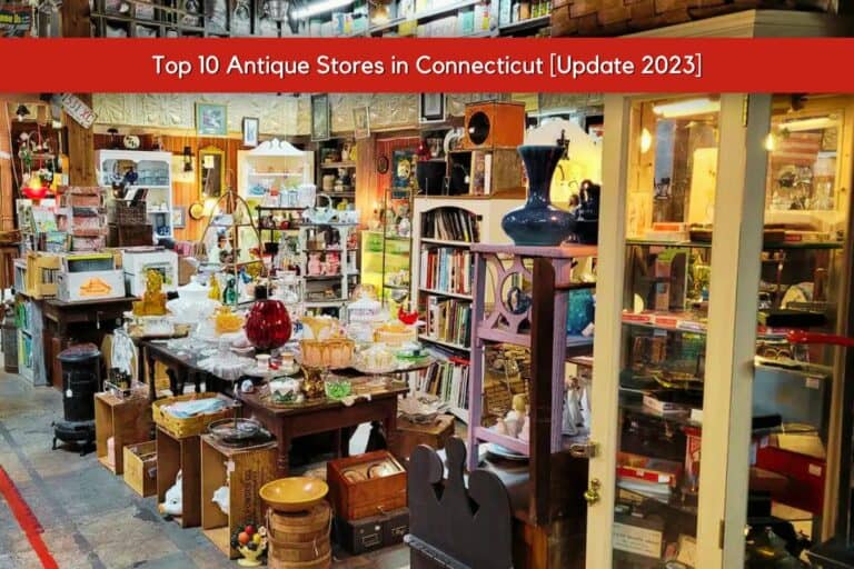 Top 10 Antique Stores in Connecticut [Update 2024]
