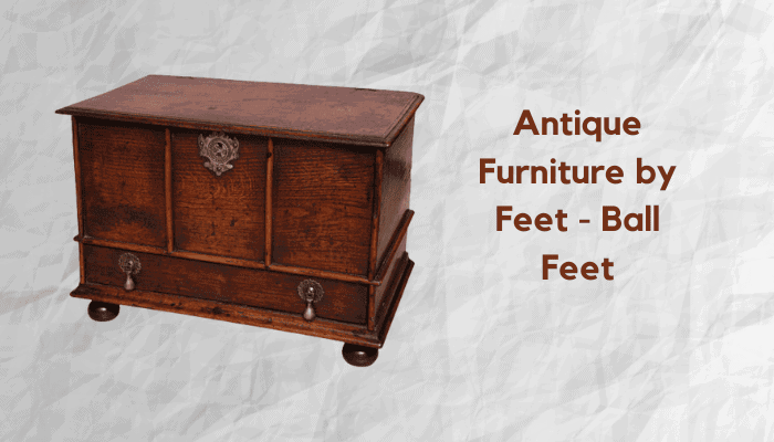 Antique Furniture by Feet - Ball Feet